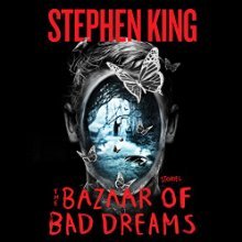 The Bazaar of Bad Dreams: Stories (<br /><br />UNABRIDGED) by Stephen King Narrated by To Be Announced