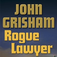Rogue Lawyer (<br /><br />UNABRIDGED) by John Grisham Narrated by Mark Deakins