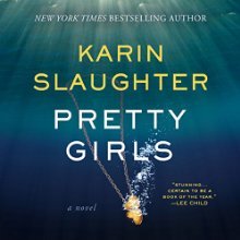 Pretty Girls (<br /><br />UNABRIDGED) by Karin Slaughter Narrated by Kathleen Early