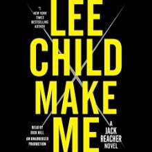 Make Me: Jack Reacher, Book 20 (<br /><br />UNABRIDGED) by Lee Child Narrated by Dick Hill