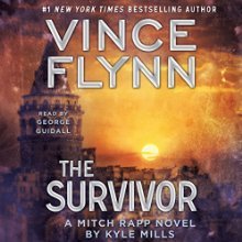 The Survivor (<br /><br />UNABRIDGED) by Vince Flynn, Kyle Mills Narrated by George Guidall