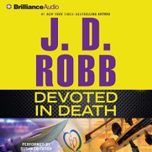 Devoted in Death: In Death, Book 41 (<br /><br />UNABRIDGED) by J. D. Robb Narrated by Susan Ericksen