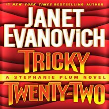 Tricky Twenty-Two: A Stephanie Plum Novel (<br /><br />UNABRIDGED) by Janet Evanovich Narrated by uncredited