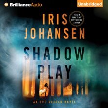 Shadow Play: Eve Duncan, Book 19 (<br /><br />UNABRIDGED) by Iris Johansen Narrated by Elisabeth Rodgers