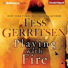Playing with Fire: A Novel (<br /><br />UNABRIDGED) by Tess Gerritsen Narrated by Julia Whelan, Will Damron