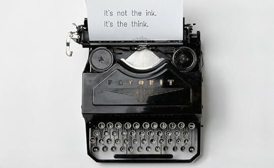 It's not the Ink. It's the Think.