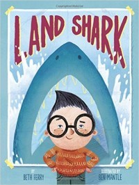 Land Shark by Beth Ferry and Ben Mantle
