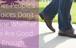 Other People's Choices Don't Define Whether