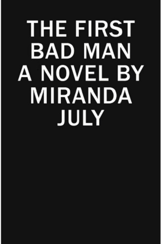 The First Bad Man, by Miranda July