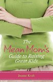 The Mean Mom's Guide to Raising Great Kids_medium_image_attachment