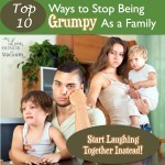 Top 10 Ways to Stop Being Such a Grumpy Family