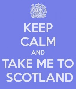 Keep calm and take me to Scotland