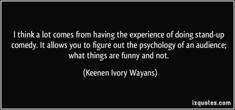 quote-i-think-a-lot-comes-from-having-the-experience-of-doing-stand-up-comedy-it-allows-you-to-figure-keenen-ivory-wayans-194348