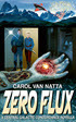 Zero Flux by Carol Van Natta