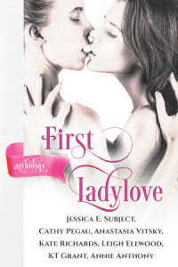 First Ladylove Anthology ~ includes Cosmic Sutra by Jessica E. Subject