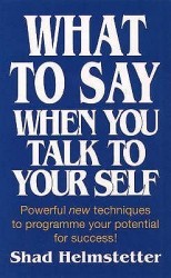 What to Say When You Talk to Your Self by Shad Helmstetter: 10 Self-Care Books to Enrich Your Life