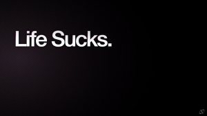 life sucks