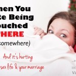 When You Hate Your Breasts Being Touched--or something else being touched--and it's hurting your marriage