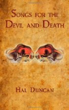 Songs for the Devil and Death by Hal Duncan