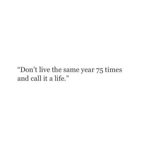 don't live the same life 75 years