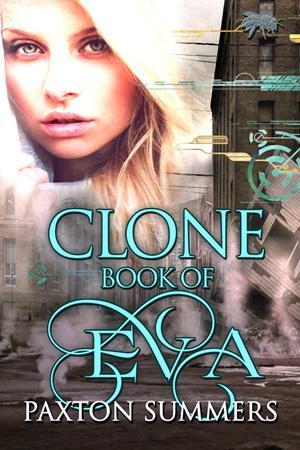Clone: The Book of Eva by Paxton Summers