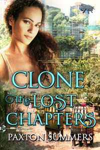Clone: The Lost Chapters by Paxton Summers