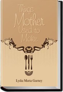 Things-Mother-Used-to-Make-by-Lydia-Maria-Gurney