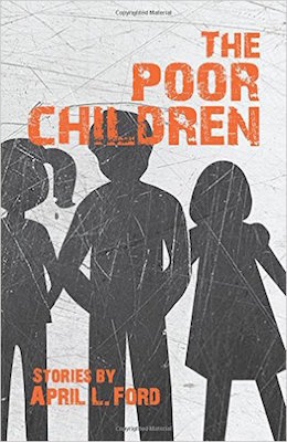 The Poor Children, by April L. Ford