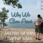 Growing Apart as a Couple--how to pull together when life pulls you apart