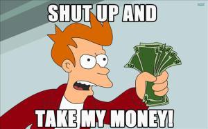 z-shut-up-and-take-my-money-meme-1