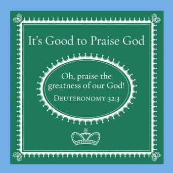 It's Good to Praise God - Deuteronomy 32:3