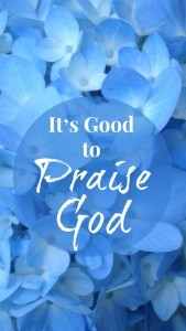 Phone Wallpaper It's Good to Praise God