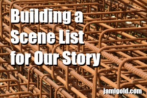 Rebar steel ready for construction with text: Building a Scene List for Our Story