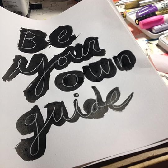 Be your own guide #msgsfromtheuniverse #mtlartist #instagood #instamood #calligraphy #typo #typography #conscience