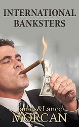 INTERNATIONAL BANKSTER$: The Global Banking Elite Exposed and the Case for Restructuring Capitalism (The Underground Knowledge Series Book 5)