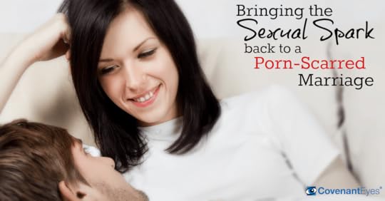 Bringing the Sexual Spark Back to a Porn Scarred Marriage
