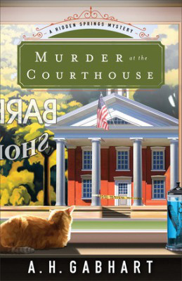 Murder at the Courthouse, by A.H. Gabhart
