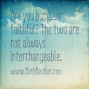 Busy or faithful