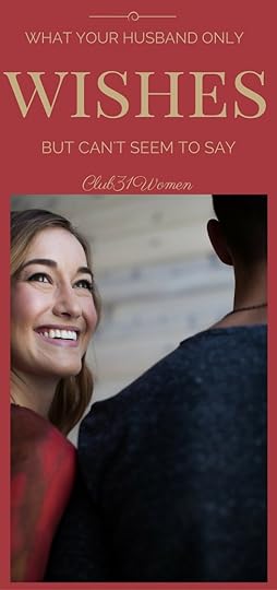What Your Husband Only Wishes {But Can’t Seem to Say}