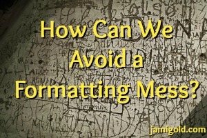 Graffiti scribbles on a wall with text: How Can We Avoid a Formatting Mess?