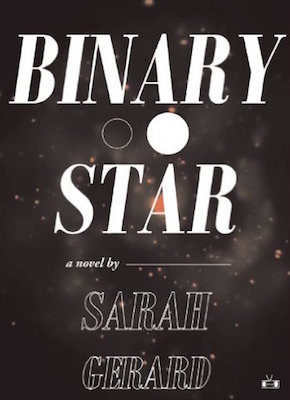 Binary Star, by Sarah Gerard