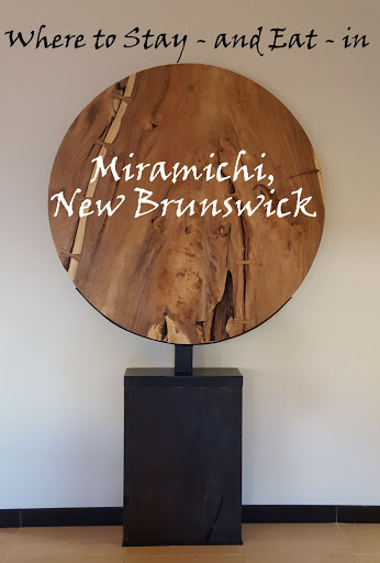 Where to Stay - and Eat - in Miramichi, New Brunswick