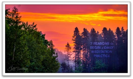 7 Compelling Reasons to Begin a Daily Meditation Practice