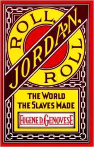 Roll, Jordan, Roll, The World the Slaves Made: Controversial and indispensible