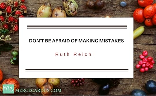 Ruth Reichl on Mistakes