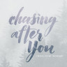 Chasing After You