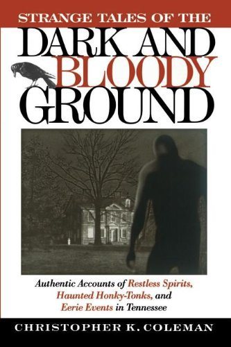 Strange Tales of the Dark and Bloody Ground chronicles several Battle of Franklin hauntings