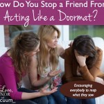 How to help a friend stop acting like a doormat in her marriage.