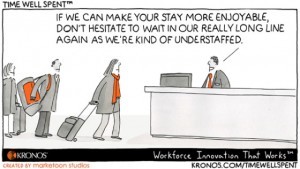 Time Well Spent, Kronos, staffing, understaffed, service, customer, customer service