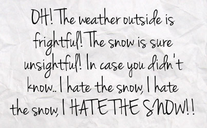 hate snow